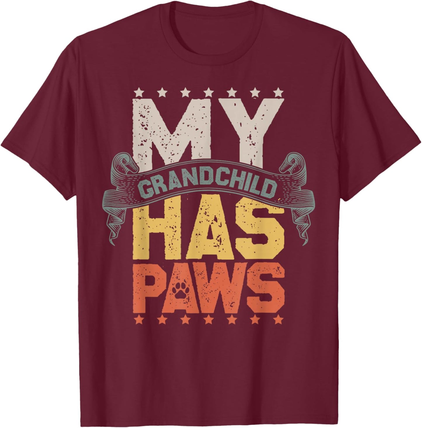 Dog Pet My Grandchild Has Paws Funny Dog Owner T-Shirt - T-Shirt | Maroon