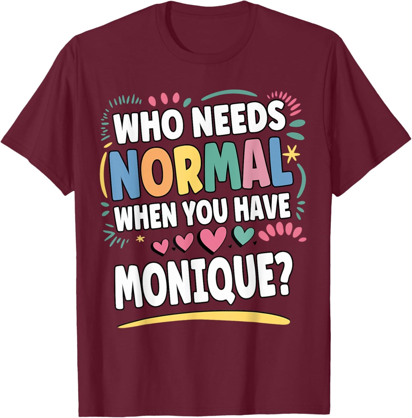 MONIQUE Personalized Name Funny Cute Custom MONIQUE Name T-Shirt - T-Shirt | Maroon