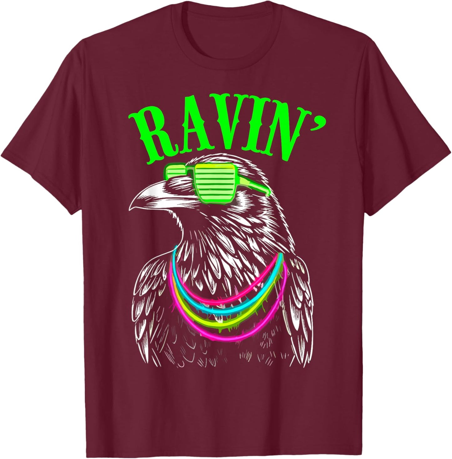 Ravin' Raven Rave Festival EDM House Trance Techno DJ Dance T-Shirt - T-Shirt | Maroon