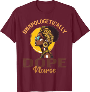 Black Women Unapologetically Dope nurse Black History T-Shirt - T-Shirt | Maroon