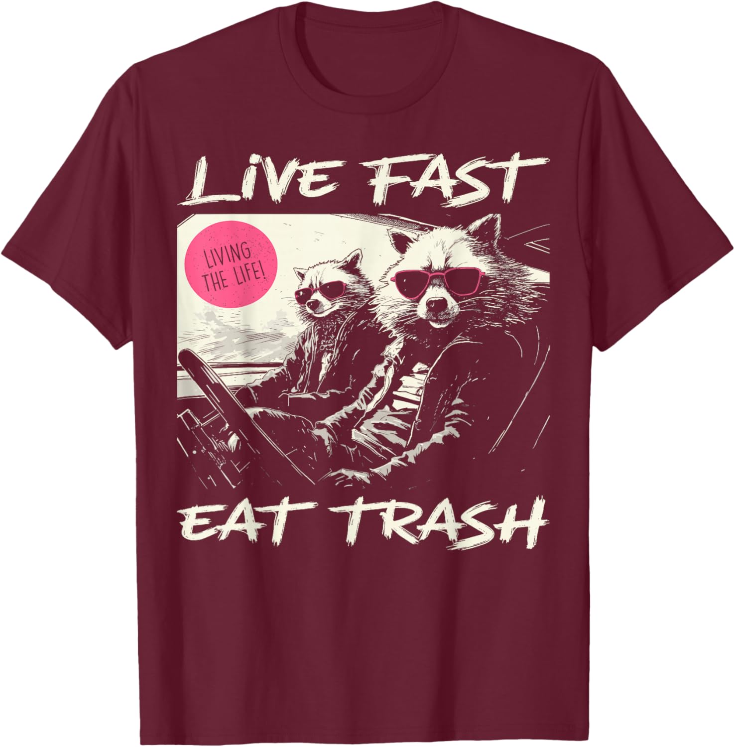 Sunset Raccoon Live Fast Eat Trash And Get Hit By A Car T-Shirt - T-Shirt | Maroon
