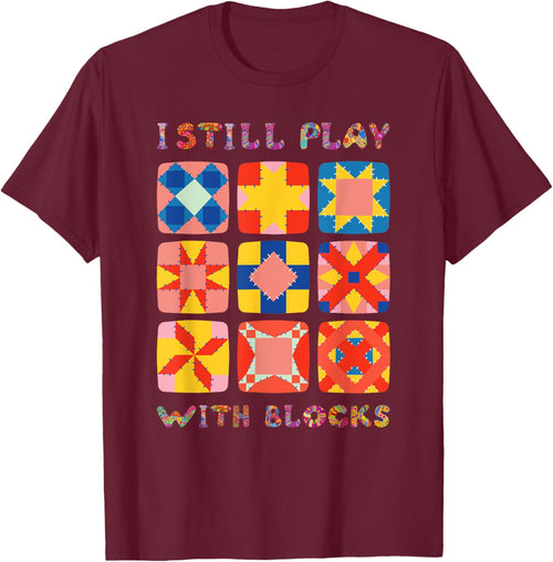I Still Play With Blocks Quilt Funny Quilting