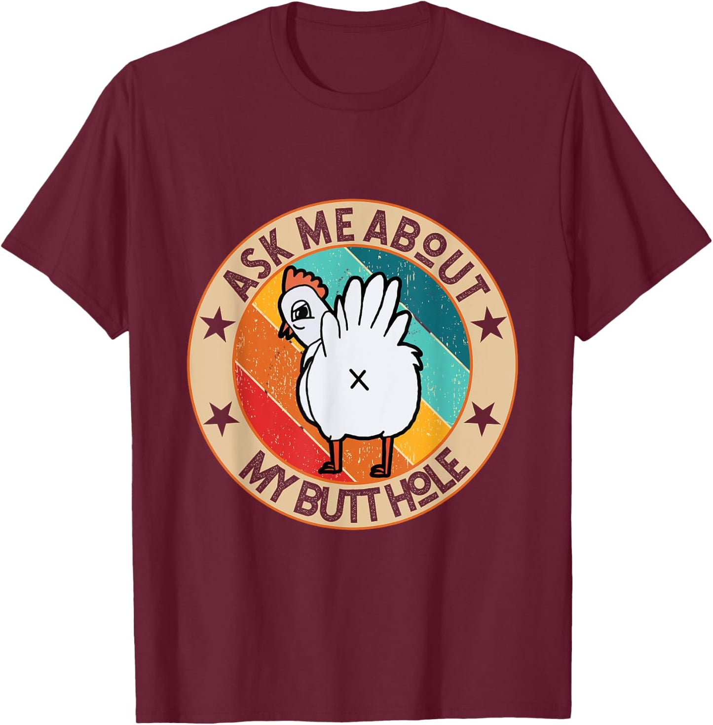 Funny Chicken Butt Design Ask me about my BUTTHOLE Mom Dad T-Shirt - T-Shirt | Maroon