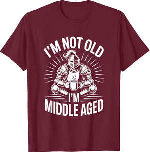 I'm Not Old I'm Middle Aged Knight Coffee T-Shirt - T-Shirt | Maroon