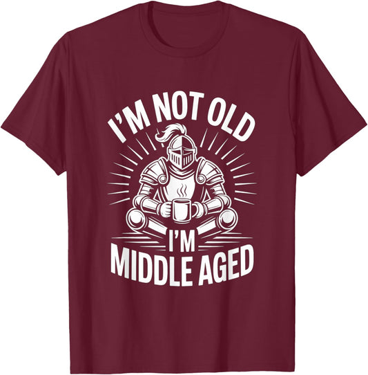 I'm Not Old I'm Middle Aged Knight Coffee T-Shirt - T-Shirt | Maroon