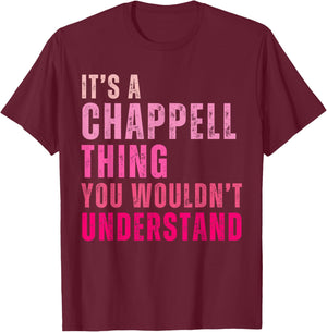 It's A Chappell Thing You Wouldn't Understand Chappell T-Shirt - T-Shirt | Maroon