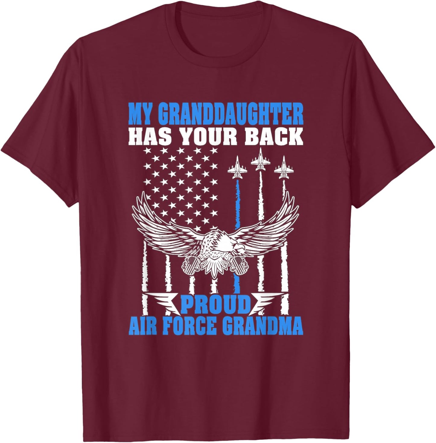 My Granddaughter Has Your Back Proud Air Force Grandma Gift T-Shirt - T-Shirt | Maroon