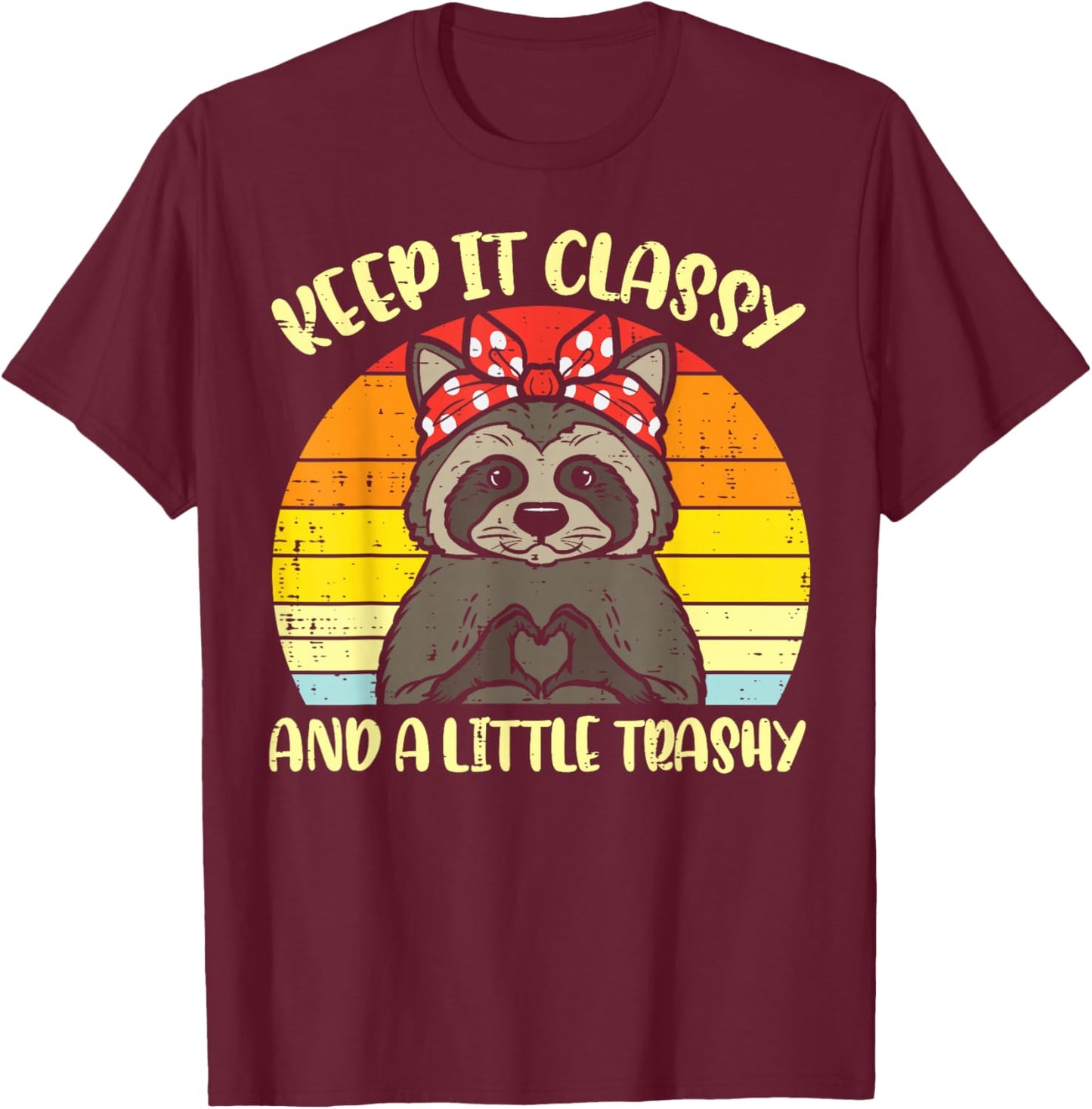 Raccoon Keep It Classy Little Trashy Mom Women Girls Kids T-Shirt - T-Shirt | Maroon
