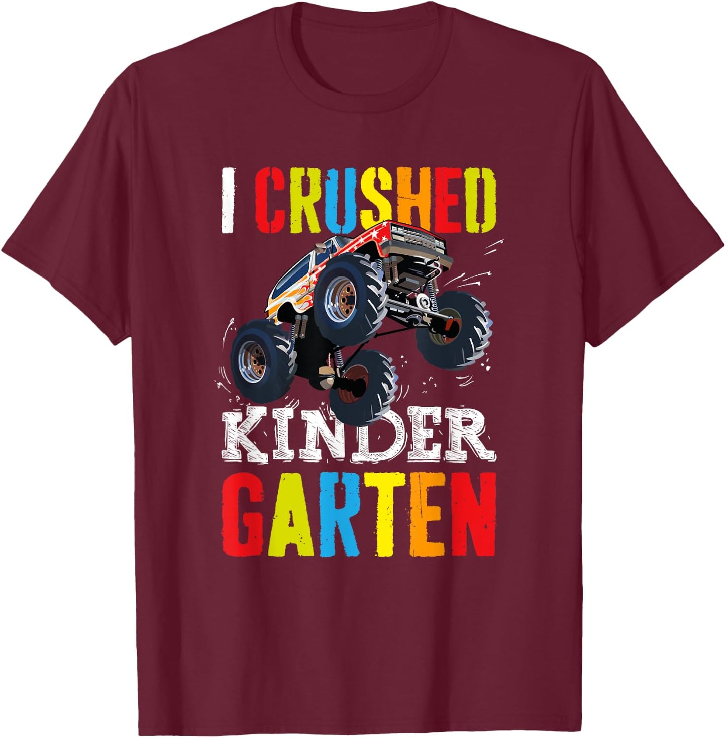 I Crushed Kindergarten Gift Graduation Boys Monster Truck T-Shirt - T-Shirt | Maroon