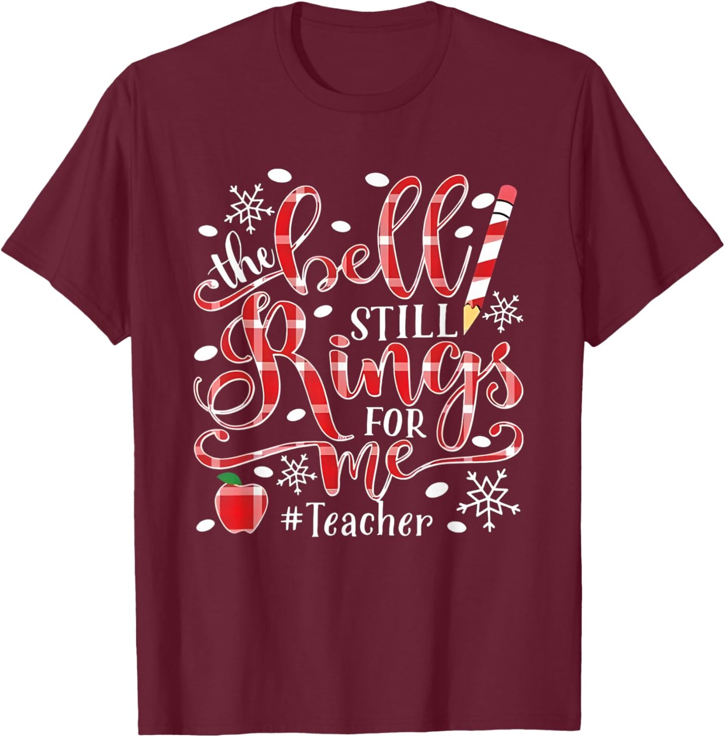 Teacher The Bell Still Rings For Me Christmas T-Shirt - T-Shirt | Maroon