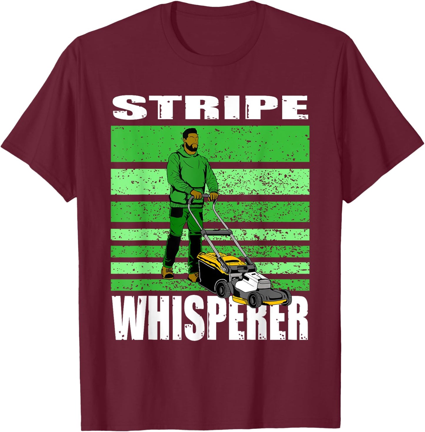 Stripe Whisperer Funny Lawn Mower Stripes Garden Mow Lovers T-Shirt - T-Shirt | Maroon