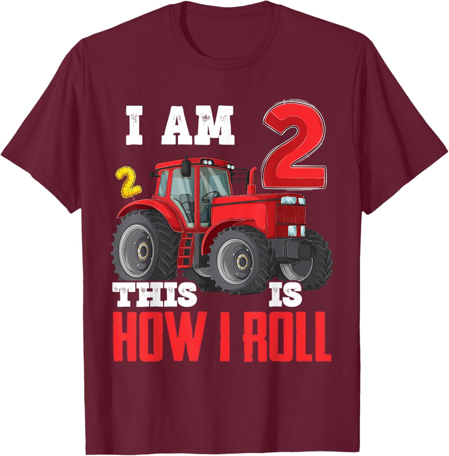 I Am Two 2 This is How I Roll 2nd Birthday Two Years Tractor T-Shirt - T-Shirt | Maroon