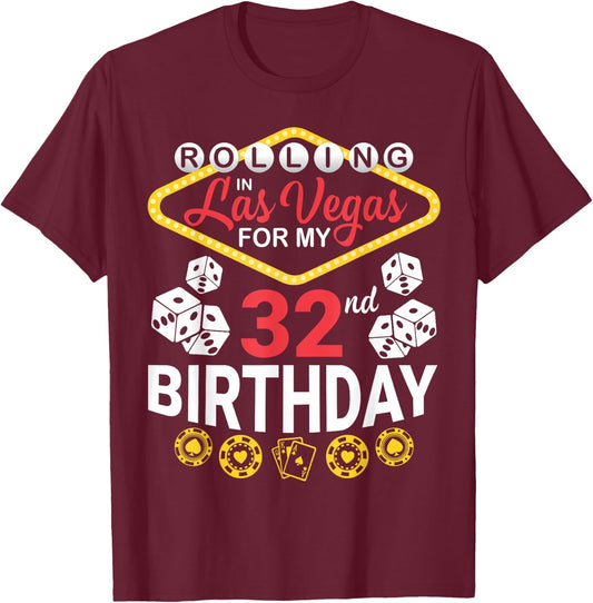 Rolling In Las Vegas For My 32nd Birthday Happy 32 Years Old T-Shirt - T-Shirt | Maroon