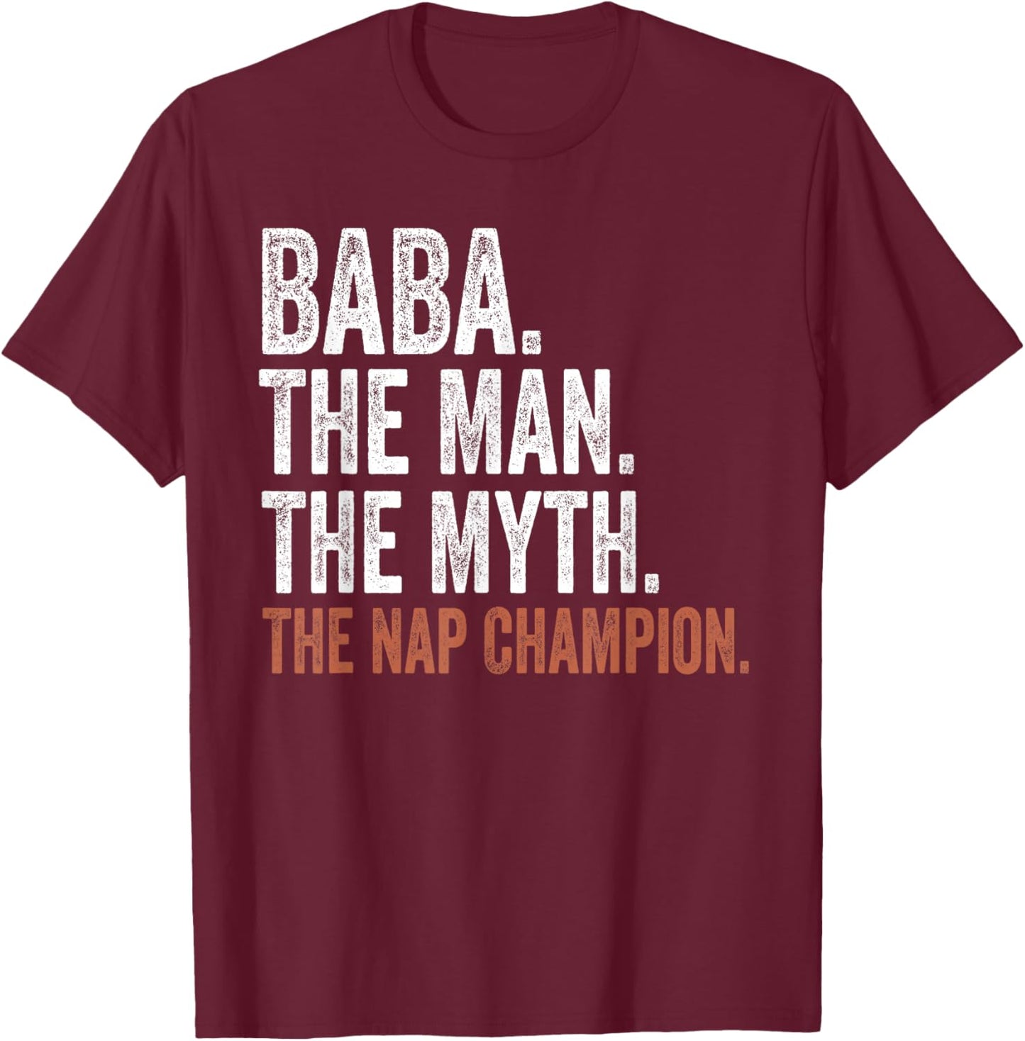 Baba The Man The Myth The Nap Champion Gifts Baba T-Shirt - T-Shirt | Maroon
