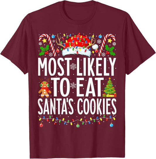 Most Likely To Eat Santa's Cookies Xmas Family Christmas T-Shirt - T-Shirt | Maroon