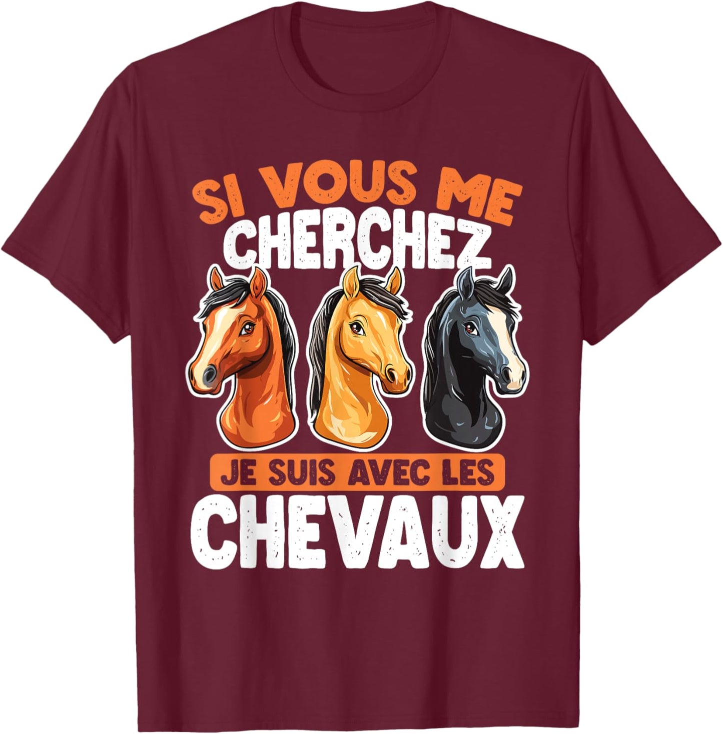 If You Are Looking For Me I Will Be With The Horses , Black, S T-Shirt - T-Shirt | Maroon