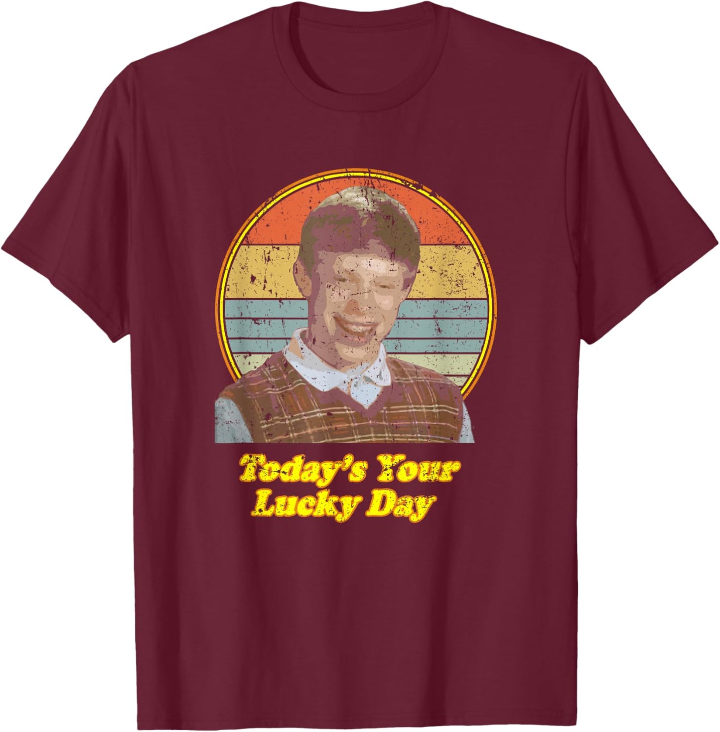 Todays Your Lucky Day Bad Luck Brian Meme T-Shirt - T-Shirt | Maroon
