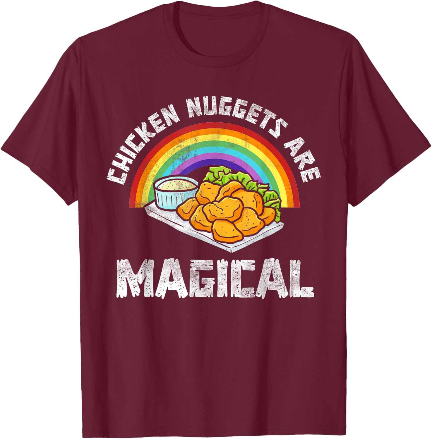 Rainbow Chicken Nuggets Are Magical Funny Chicken Nugget T-Shirt - T-Shirt | Maroon