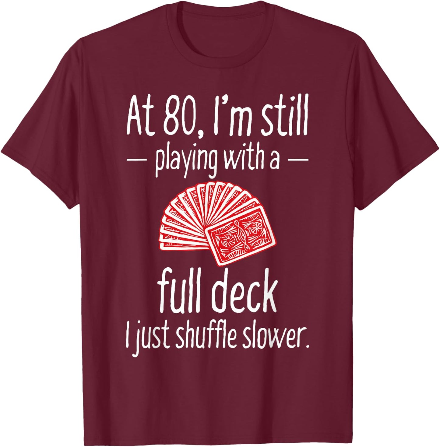Funny 80th Birthday Gift 80 Year Old Cards T-Shirt - T-Shirt | Maroon