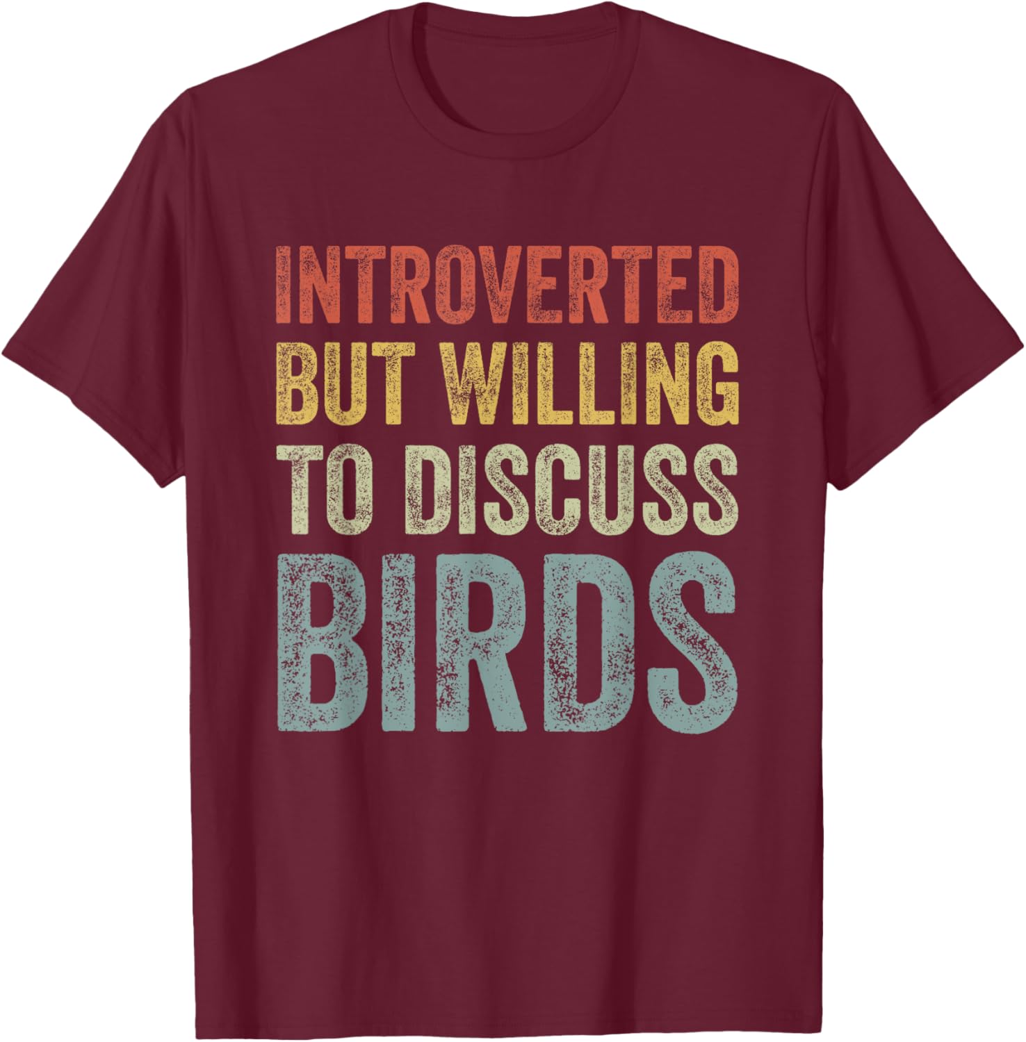 Introverted But Willing To Discuss Birds Funny Bird Lover T-Shirt - T-Shirt | Maroon