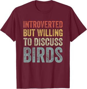 Introverted But Willing To Discuss Birds Funny Bird Lover T-Shirt - T-Shirt | Maroon