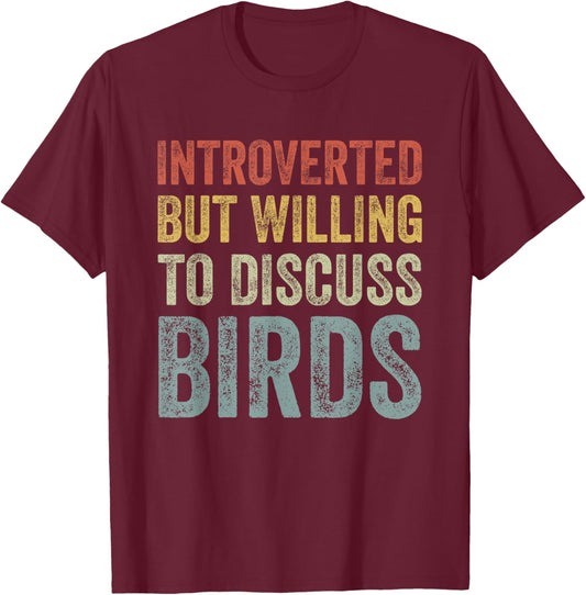 Introverted But Willing To Discuss Birds Funny Bird Lover T-Shirt - T-Shirt | Maroon