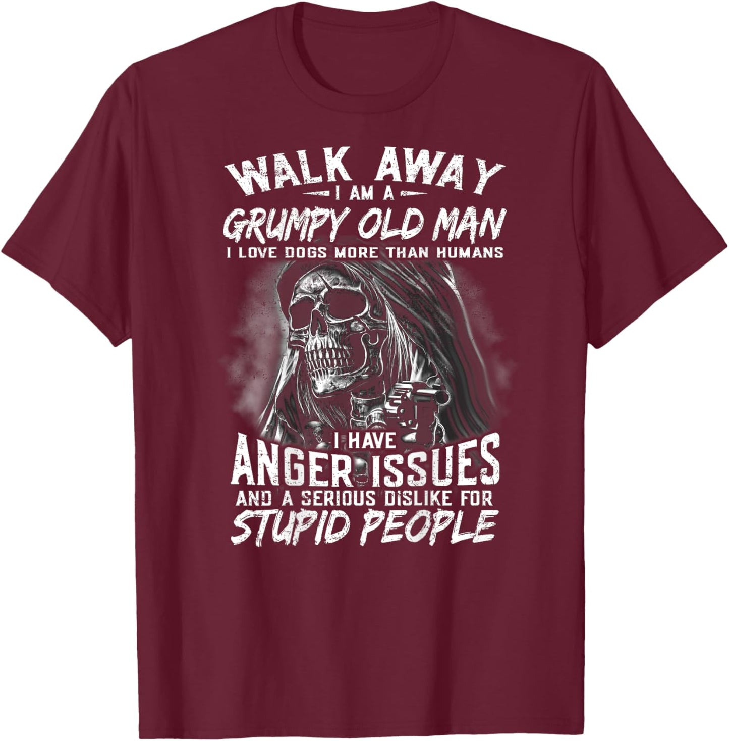 Walk Away I Am A Grumpy Old Man I Love Dogs More Than Humans T-Shirt - T-Shirt | Maroon