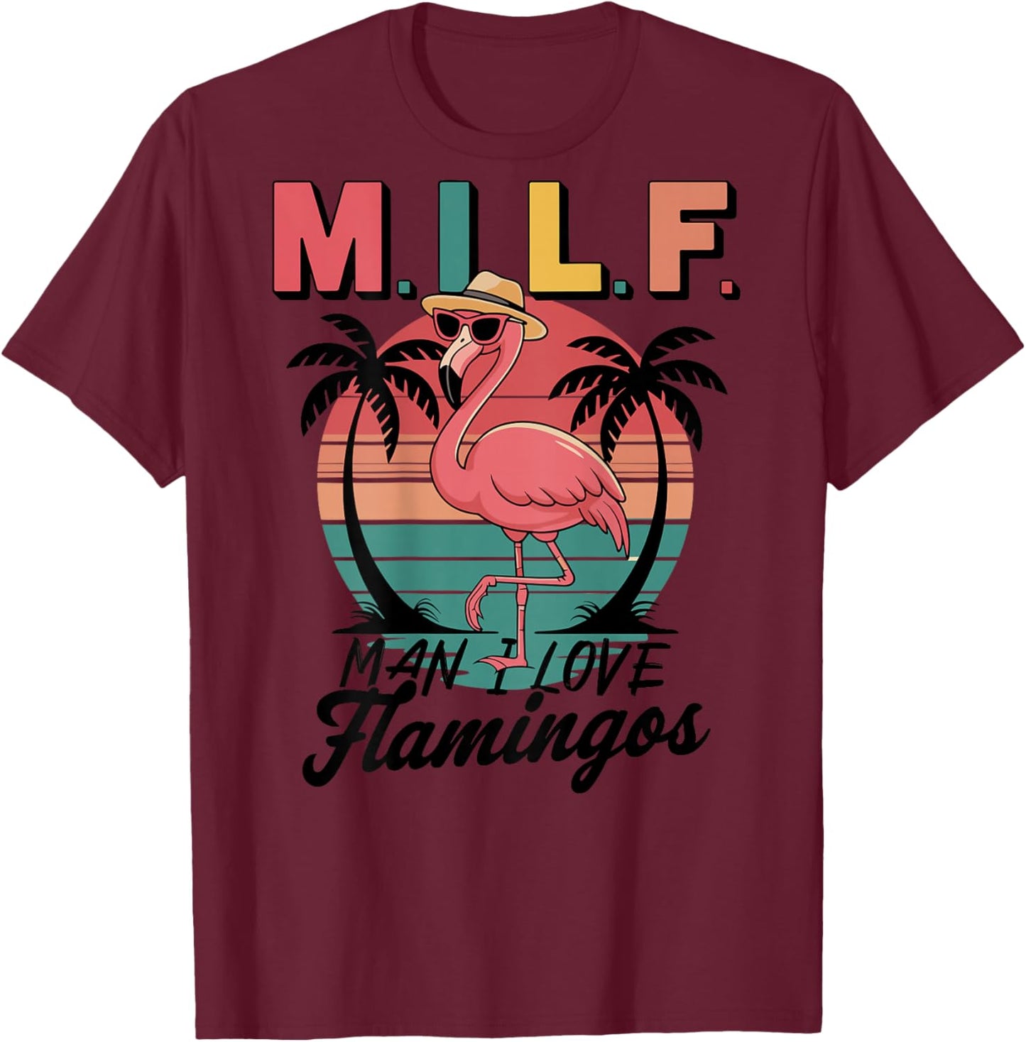 Retro Flamingo Design - MILF Man I Love Flamingos T-Shirt - T-Shirt | Maroon