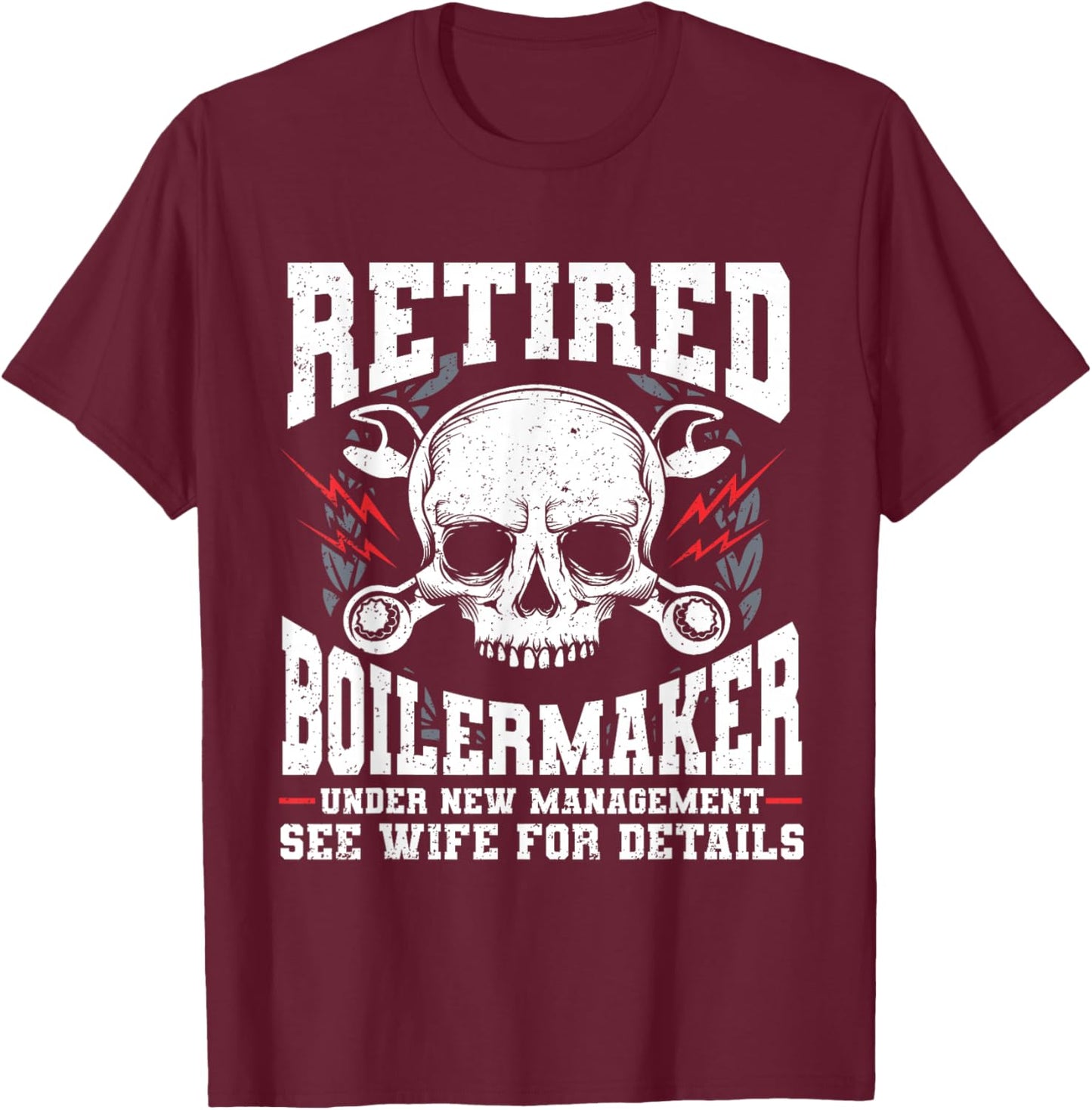 Boiler Maker Retired Boilermaker Union Boilermaker T-Shirt - T-Shirt | Maroon
