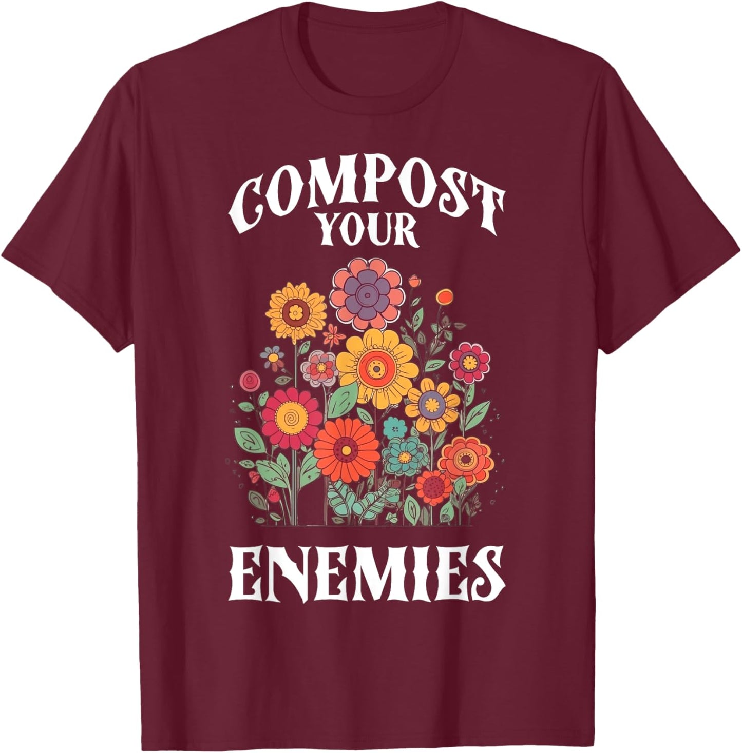 Compost Your Enemies T-Shirt - T-Shirt | Maroon