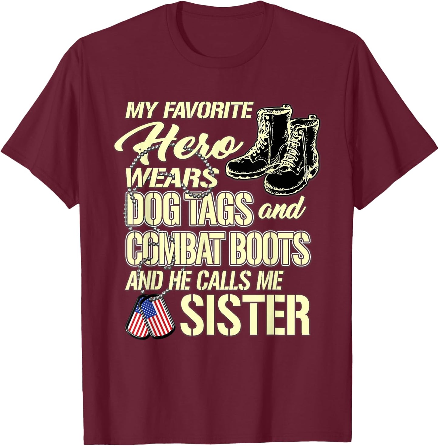 Hero Wears Dog Tags Combat Boots Proud Military Sister Gift T-Shirt - T-Shirt | Maroon