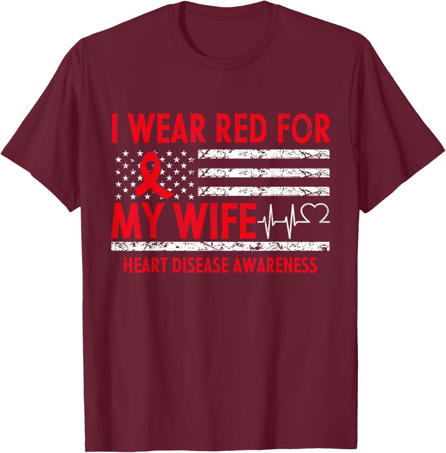 I Wear Red For My Wife Heart Disease Awareness T-Shirt - T-Shirt | Maroon