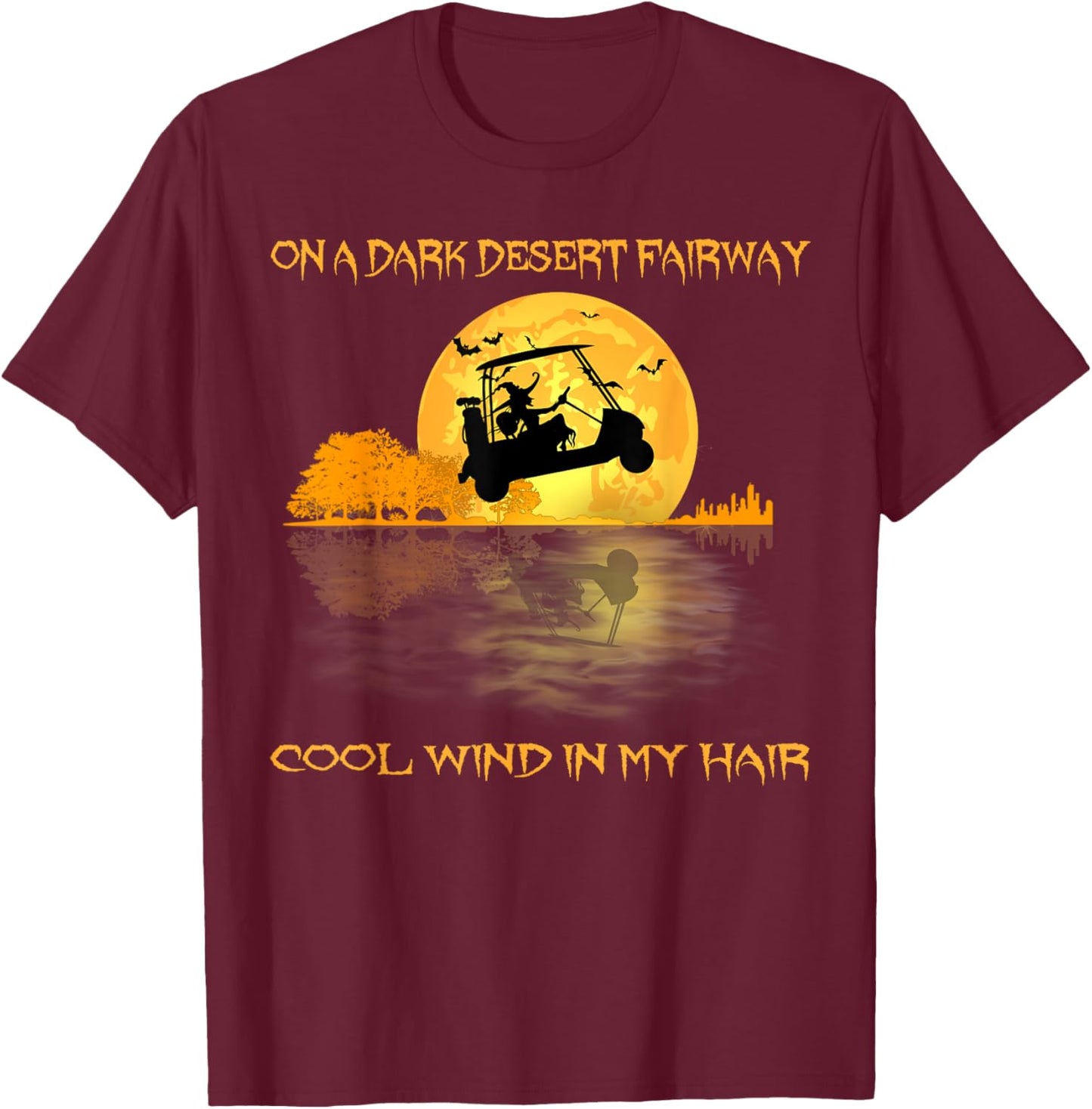 On A Dark Desert Fairway Golf Witch Cool Wind In My Hair T-Shirt - T-Shirt | Maroon