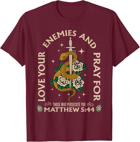 Love Your Enemies And Pray For Those Who Persecute You T-Shirt - T-Shirt | Maroon