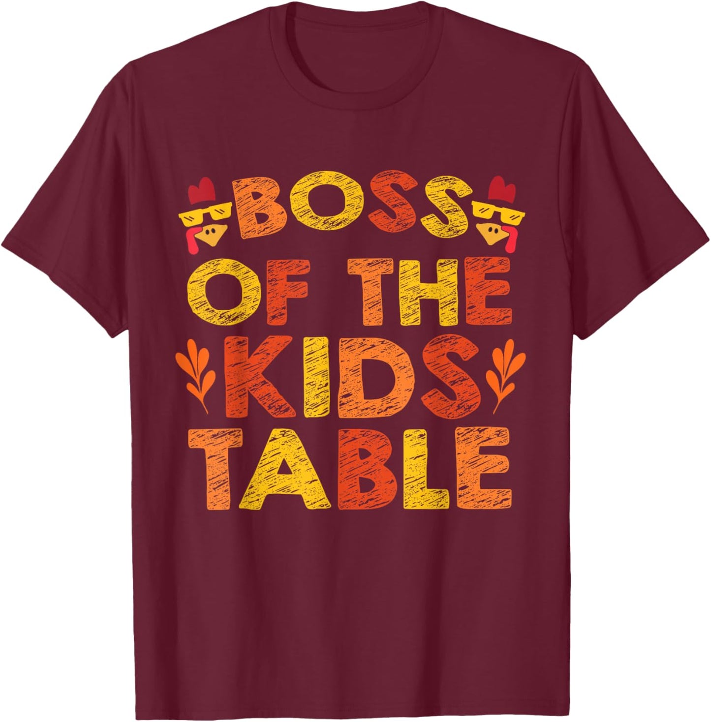 Boss of the Kids Table Thanksgiving T-Shirt - T-Shirt | Maroon