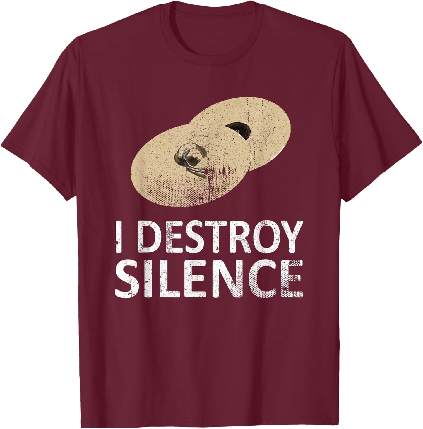 I Destroy Silence - Funny Cymbals Players T-Shirt - T-Shirt | Maroon