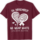 In November We Wear White Lung Cancer Awareness Ribbon Heart T-Shirt - T-Shirt | Maroon