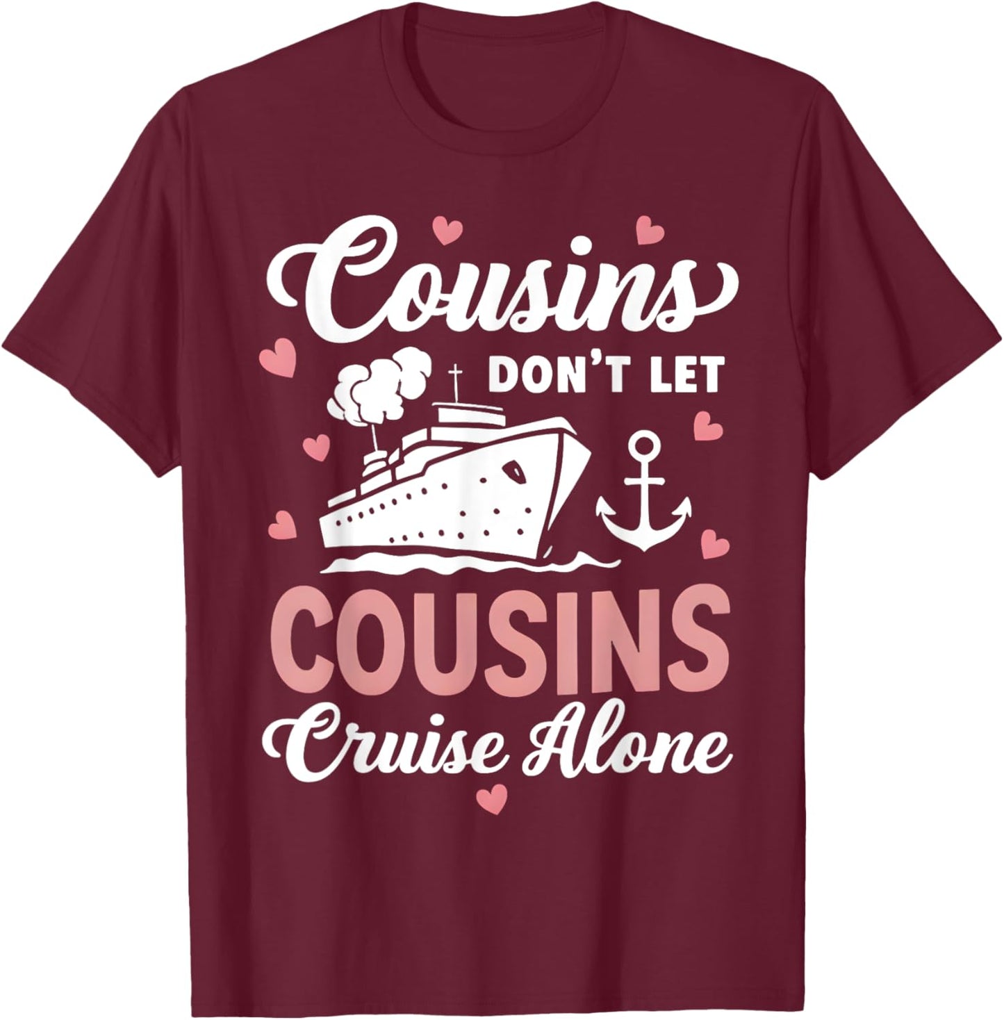 Cousins Don't Let Cousins Cruise Alone Family Trip couple , Small, Black T-Shirt - T-Shirt | Maroon