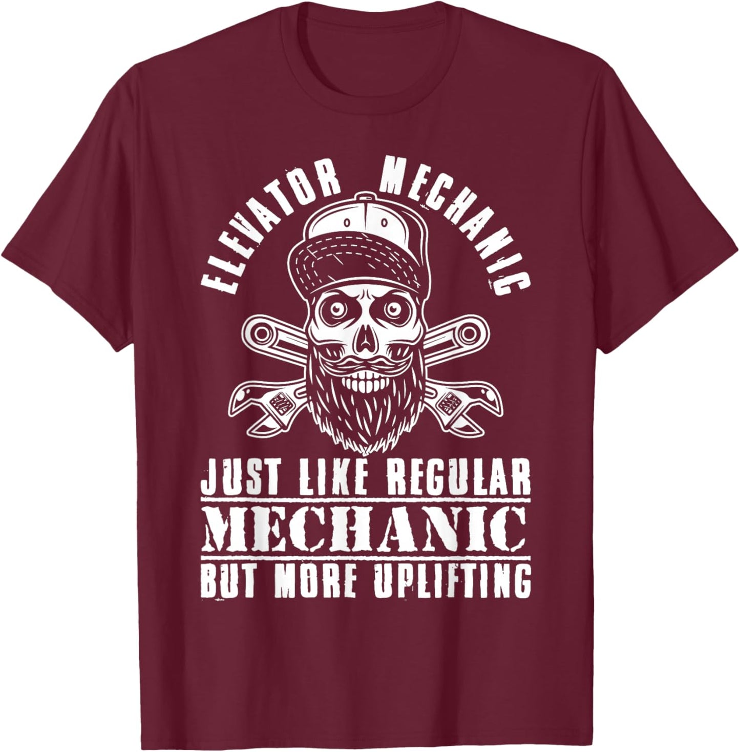 Elevator Mechanic Like Regular Mechanic But More Uplifting T-Shirt - T-Shirt | Maroon