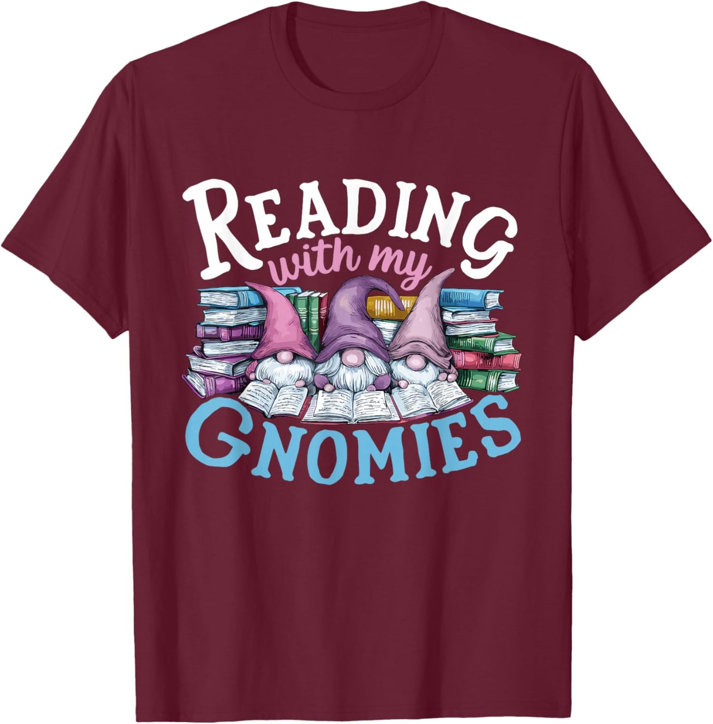 Cute Reading With My Gnomies,Funny Gnome Book Bookworm Lover T-Shirt - T-Shirt | Maroon
