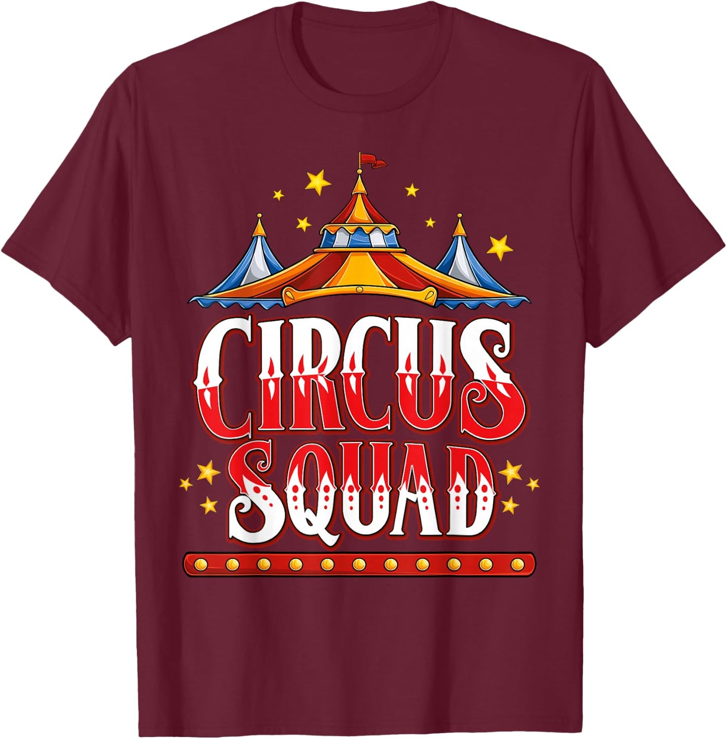 Circus Squad Event Carnival Staff Birthday Party Theme Show T-Shirt - T-Shirt | Maroon