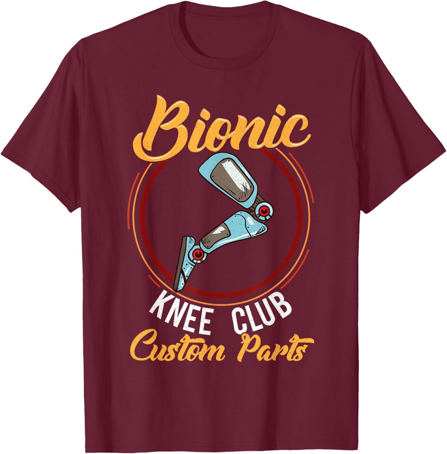 Bionic Knee Club Custom Parts Knee Replacement Funny Gift T-Shirt - T-Shirt | Maroon