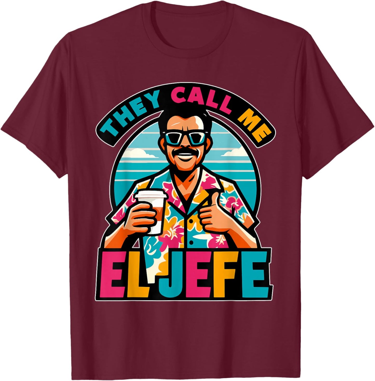 They Call Me El Jefe The Boss in Spanish Funny Mexican Quote T-Shirt - T-Shirt | Maroon