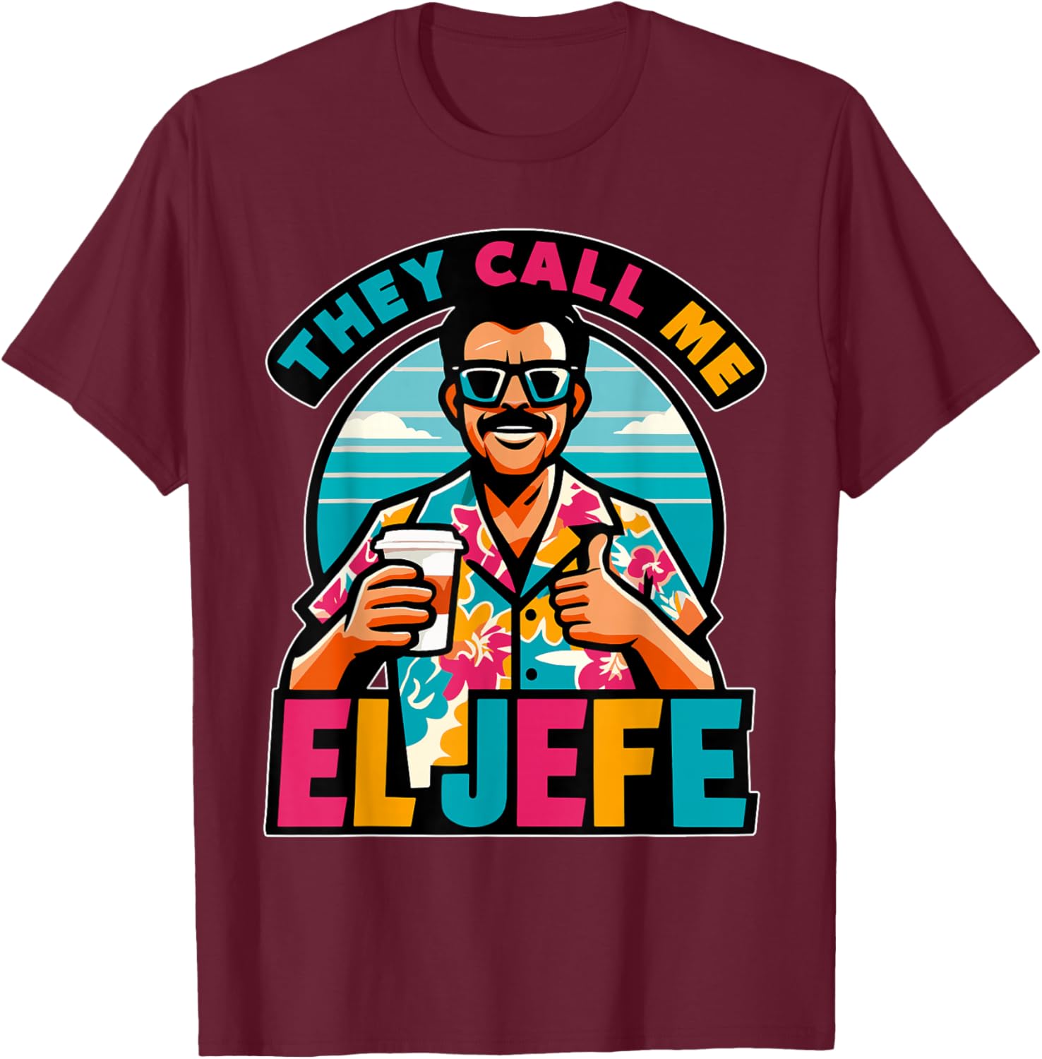 They Call Me El Jefe The Boss in Spanish Funny Mexican Quote T-Shirt - T-Shirt | Maroon