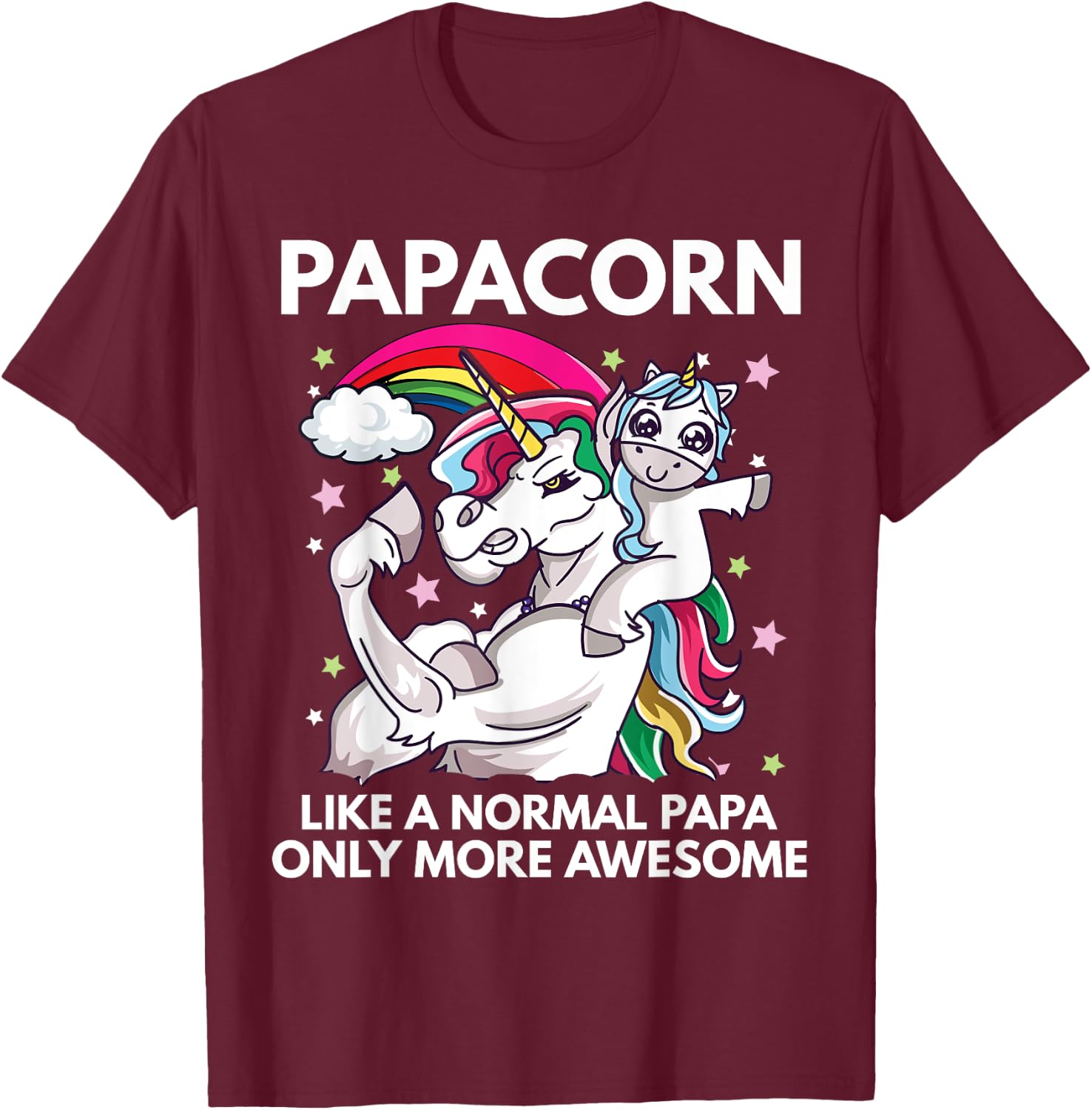 Papacorn Unicorn Dad Like A Normal Papa Only More Awesome T-Shirt - T-Shirt | Maroon