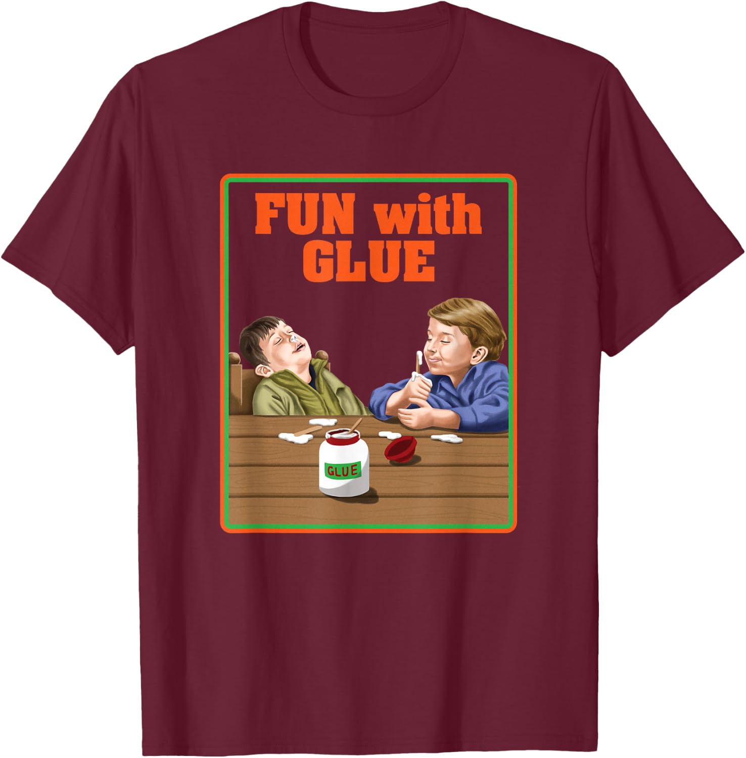 Fun With Glue Funniest Shirt Ever - Funny Sarcasm T-Shirt - T-Shirt | Maroon