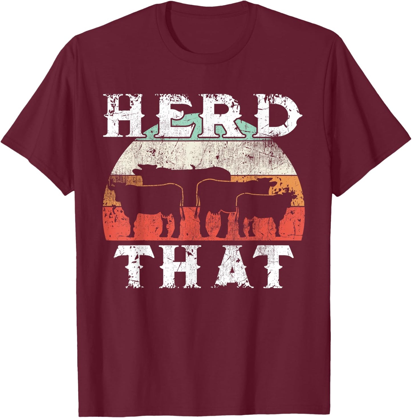 Farmer Herd That Cow Lover Funny Farmer T-Shirt - T-Shirt | Maroon