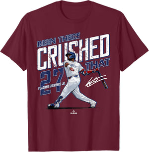 Been There Crushed That Vladimir Guerrero Jr Toronto MLBPA T-Shirt - T-Shirt | Maroon