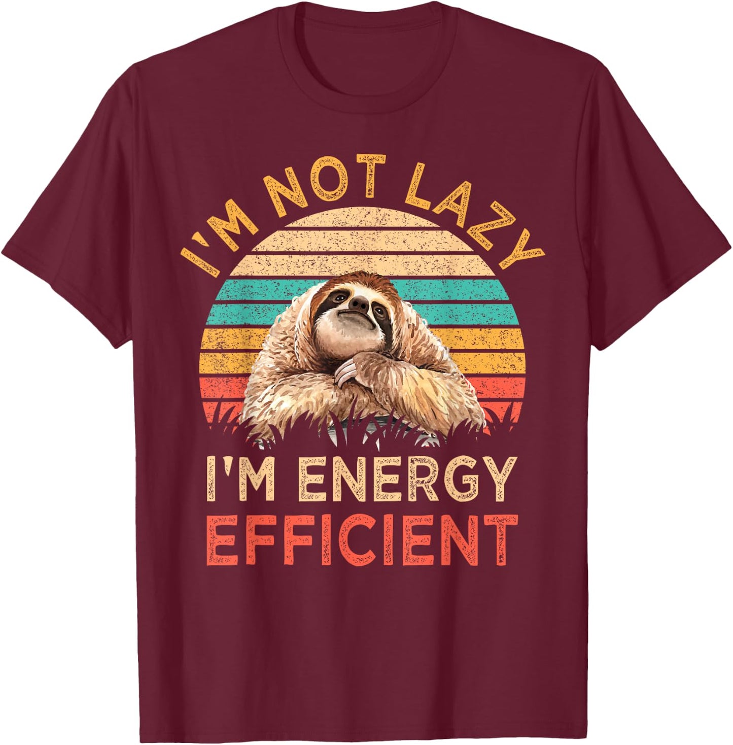I'm Not Lazy I'm Energy Efficient Funny Sloth Gift Vintage T-Shirt - T-Shirt | Maroon