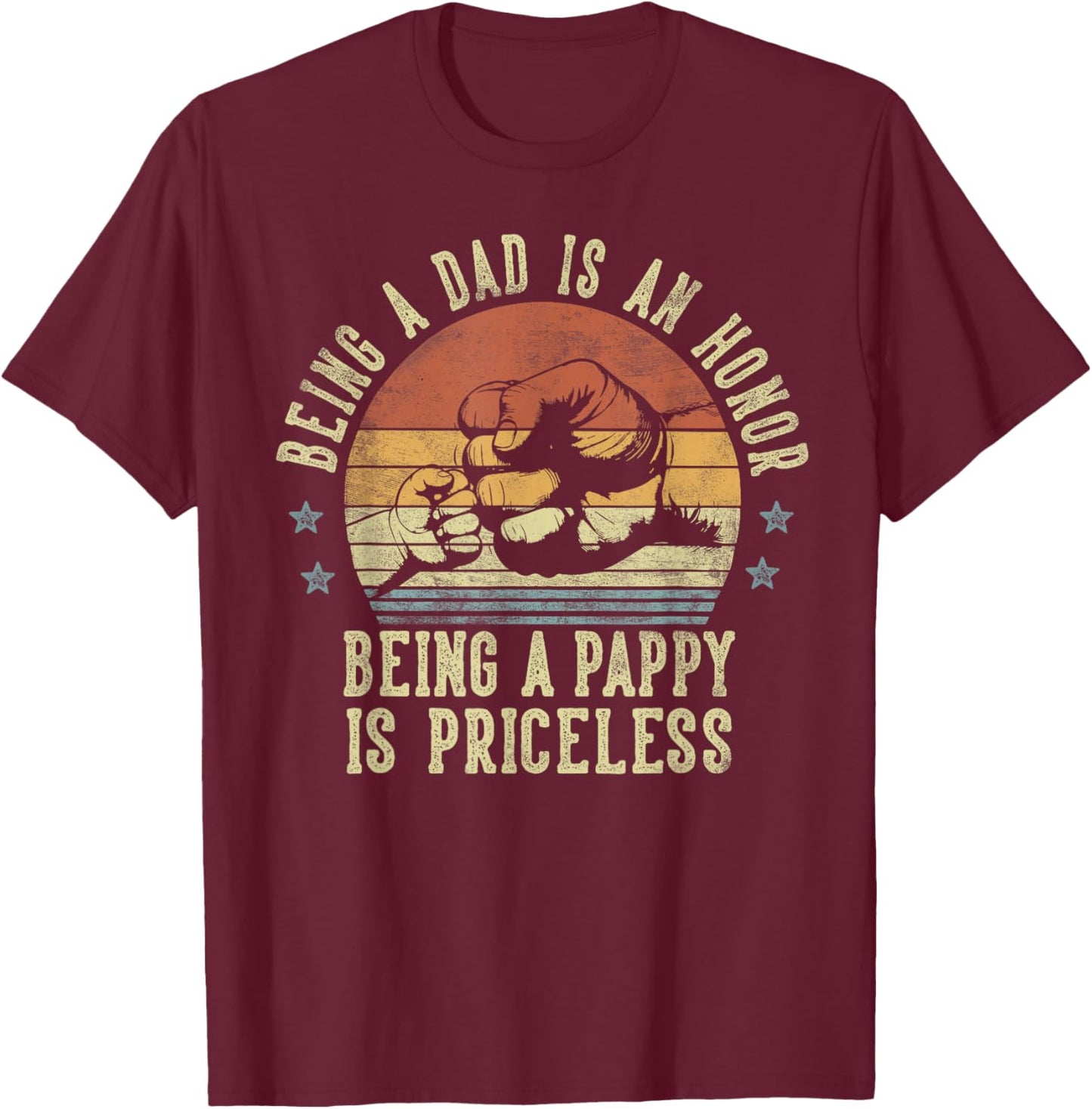 Being A Dad Is An Honor Being A Pappy Is Priceless - Pappy T-Shirt - T-Shirt | Maroon